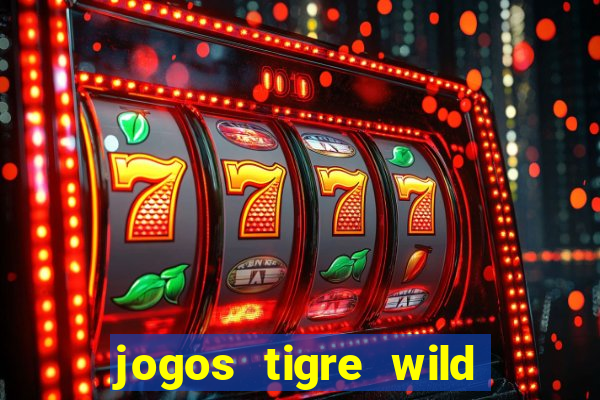 jogos tigre wild fortune tiger