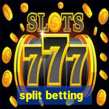 split betting