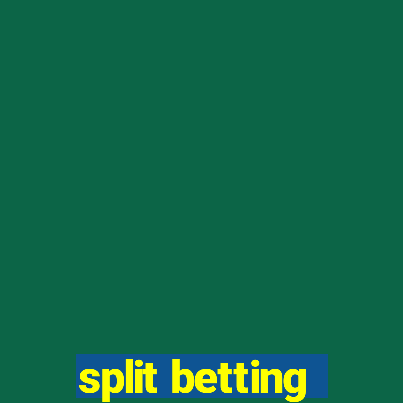 split betting