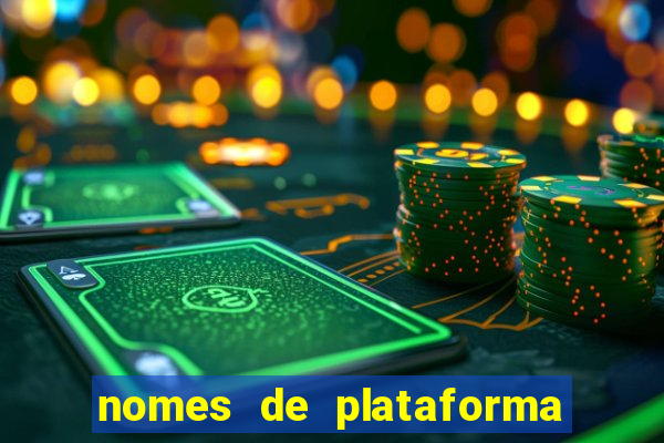 nomes de plataforma de jogos de aposta