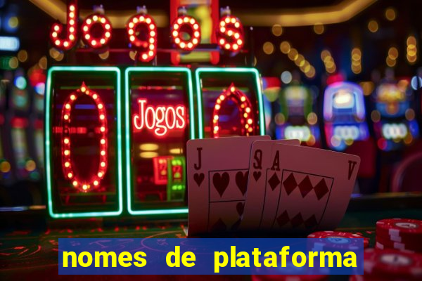 nomes de plataforma de jogos de aposta