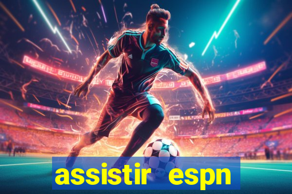 assistir espn brasil ao vivo