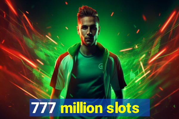 777 million slots