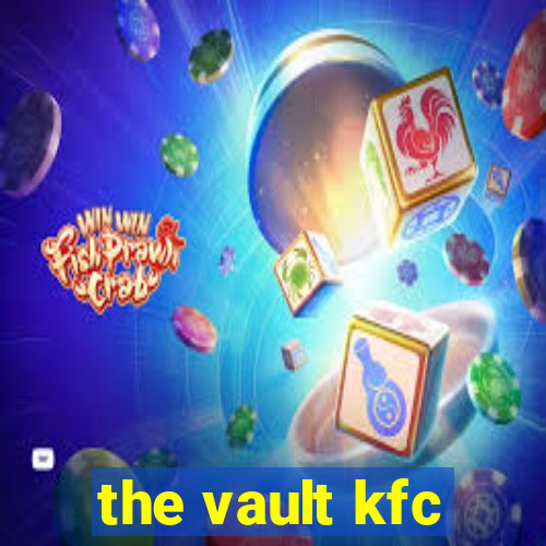 the vault kfc