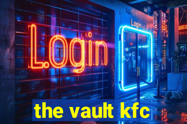 the vault kfc