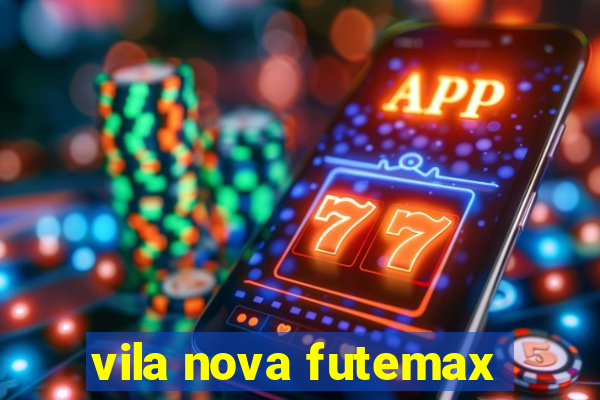 vila nova futemax