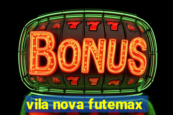 vila nova futemax