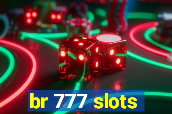 br 777 slots