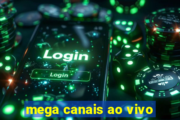 mega canais ao vivo