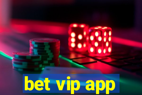 bet vip app