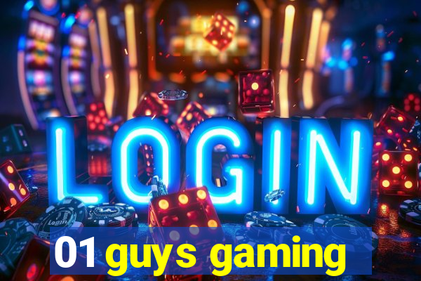 01 guys gaming