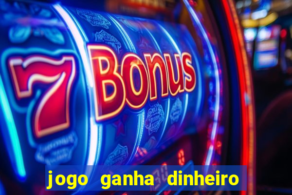 jogo ganha dinheiro de verdade pix