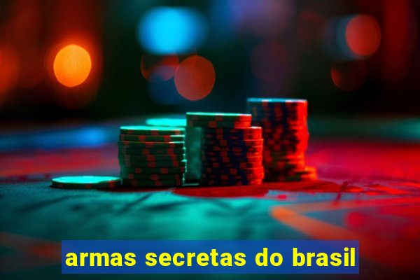 armas secretas do brasil