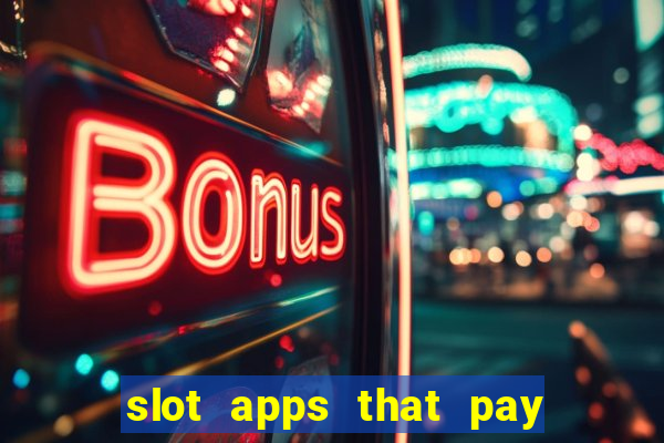 slot apps that pay real money