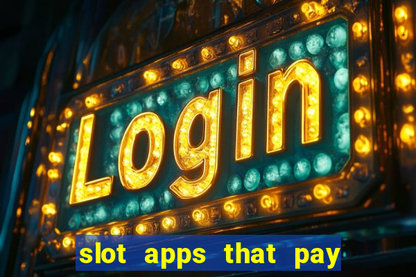 slot apps that pay real money