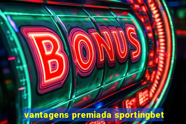 vantagens premiada sportingbet