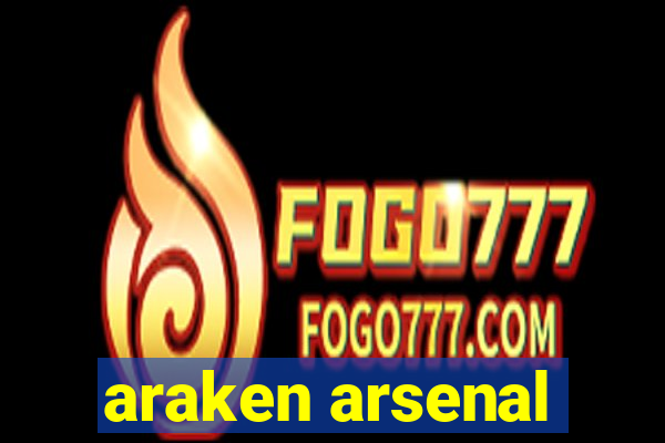 araken arsenal