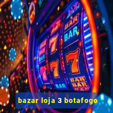 bazar loja 3 botafogo