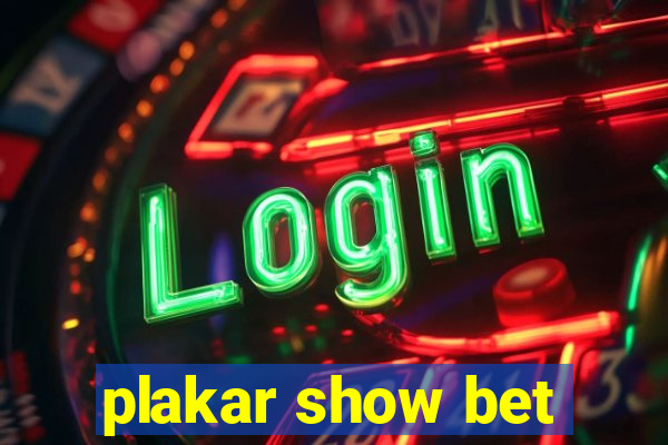 plakar show bet