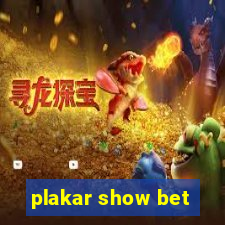 plakar show bet