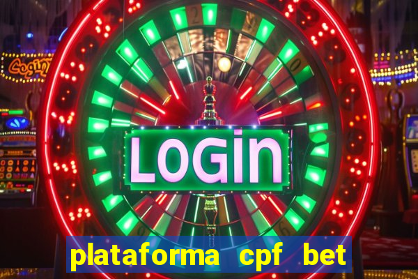 plataforma cpf bet 茅 confi谩vel