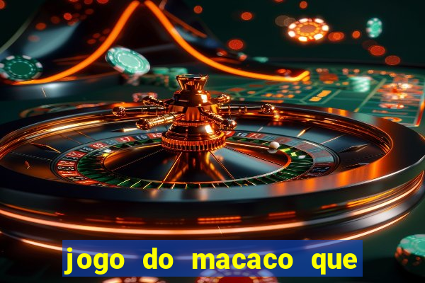 jogo do macaco que ganha dinheiro