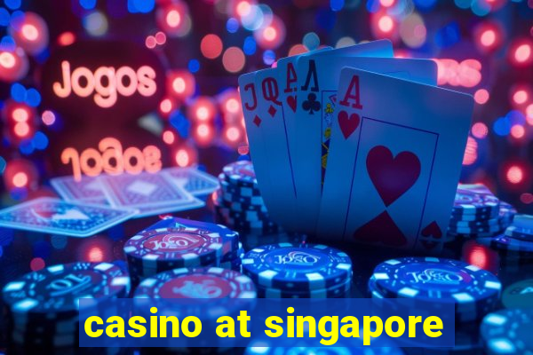 casino at singapore