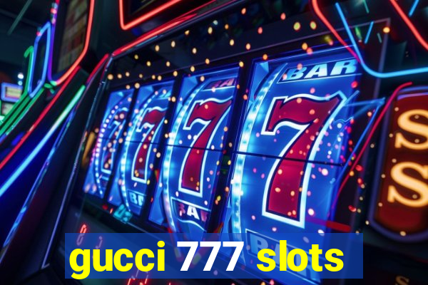 gucci 777 slots