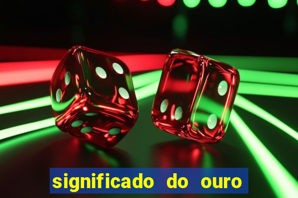 significado do ouro no mundo espiritual