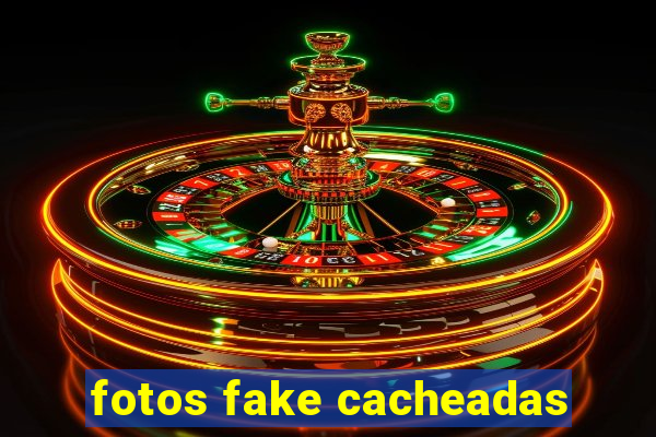 fotos fake cacheadas