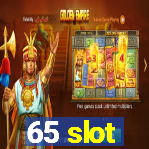 65 slot