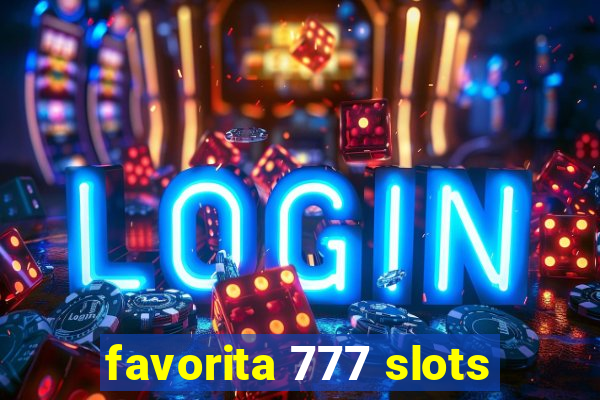 favorita 777 slots