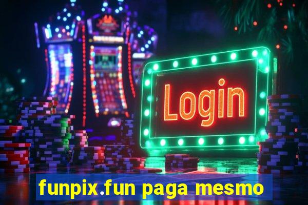 funpix.fun paga mesmo