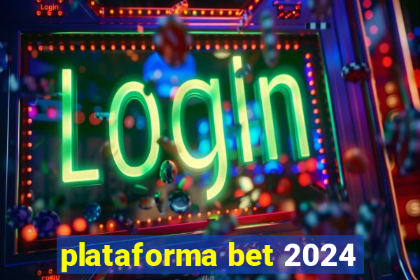 plataforma bet 2024