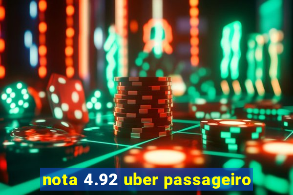 nota 4.92 uber passageiro