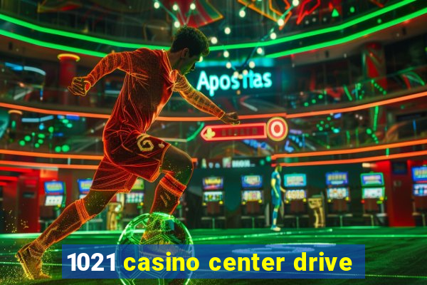 1021 casino center drive