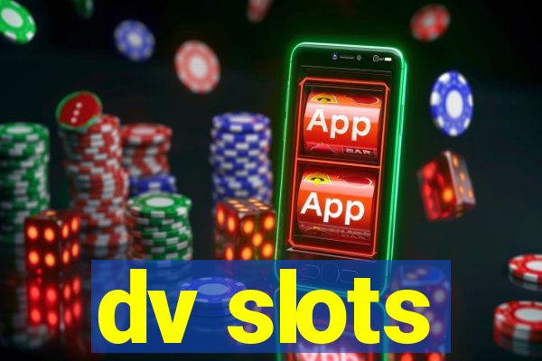 dv slots