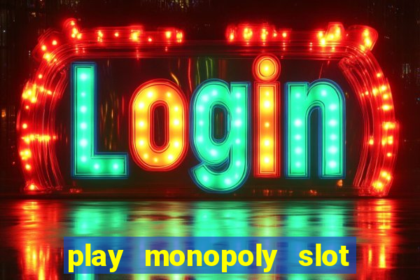 play monopoly slot machine online