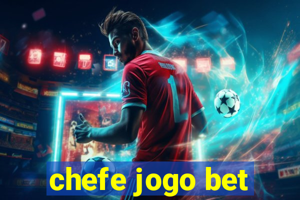 chefe jogo bet