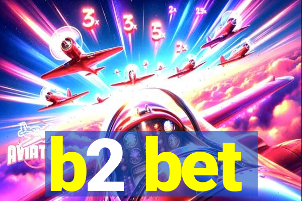 b2 bet