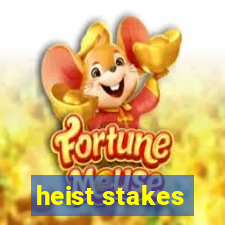 heist stakes