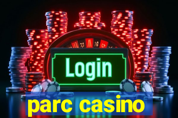 parc casino