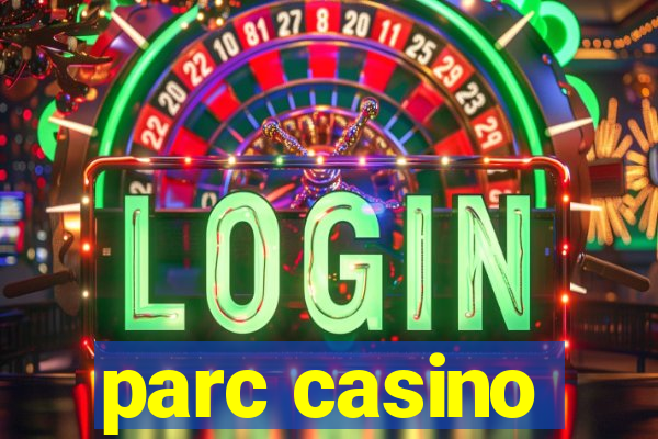 parc casino