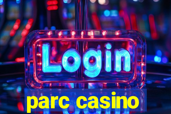 parc casino