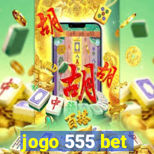 jogo 555 bet