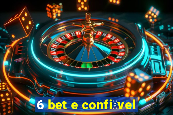 6 bet e confi谩vel