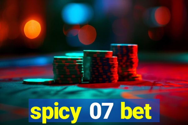 spicy 07 bet