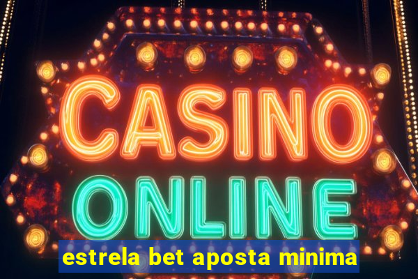 estrela bet aposta minima