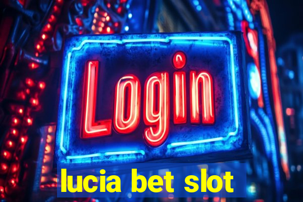 lucia bet slot