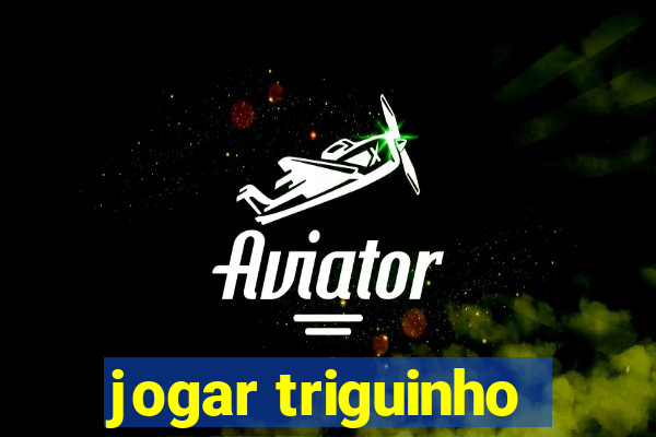 jogar triguinho